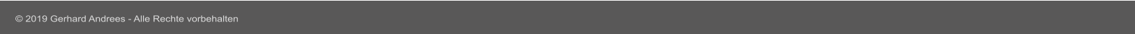 © 2019 Gerhard Andrees - Alle Rechte vorbehalten