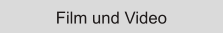 Film und Video