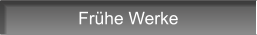 Frühe Werke