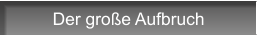 Der große Aufbruch