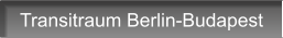Transitraum Berlin-Budapest